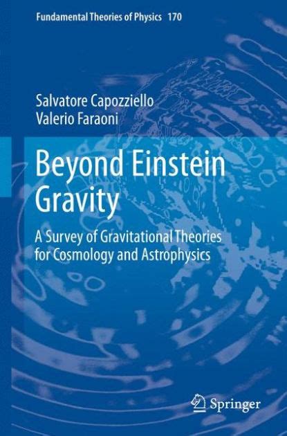 Beyond Einstein Gravity A Survey of Gravitational Theories for Cosmology and Astrophysics Reader