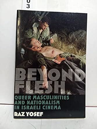 Beyond Flesh Queer Masculinities and Nationalism in Israeli Cinema Kindle Editon