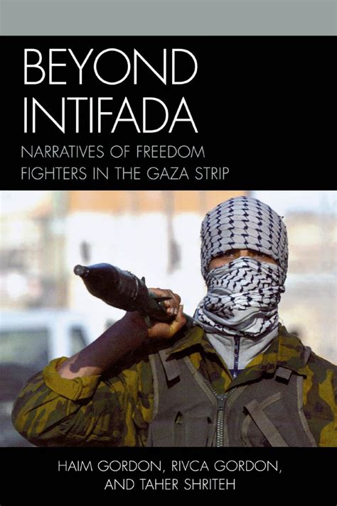 Beyond Intifada Narratives of Freedom Fighters in the Gaza Strip Kindle Editon