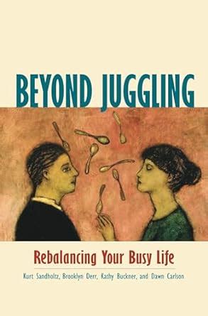 Beyond Juggling Rebalancing Your Busy Life Kindle Editon