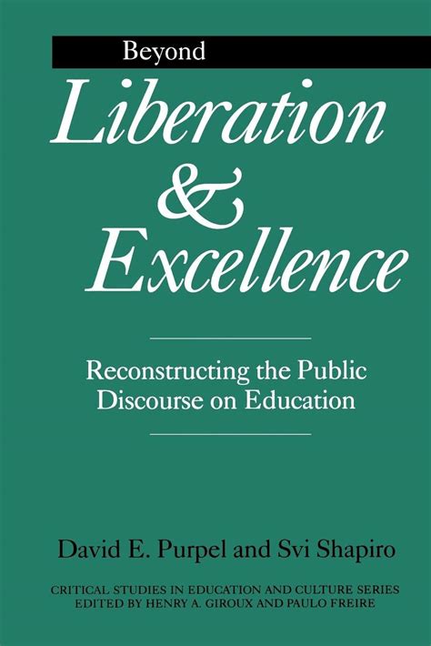 Beyond Liberation and Excellence Reconstructing the Public Discourse on Education Reader