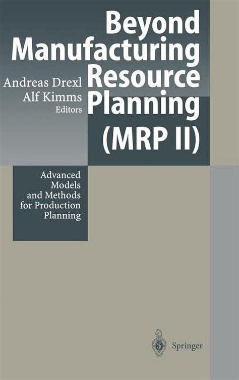 Beyond Manufacturing Resource Planning (MRP II) Advanced Models and Methods for Production Planning PDF