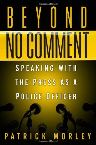 Beyond No Comment Speaking with the Press as a Police Officer Epub