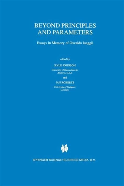 Beyond Principles and Parameters Essays in Memory of Osvaldo Jaeggli 1st Edition Kindle Editon