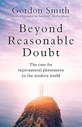 Beyond Reasonable Doubt The case for supernatural phenomena with a foreword by a leading barrister PDF