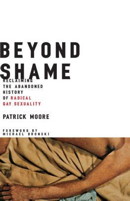 Beyond Shame Reclaiming the Abandoned History of Radical Gay Sexuality Kindle Editon