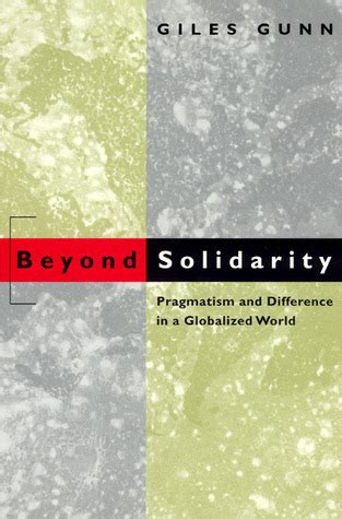 Beyond Solidarity Pragmatism and Difference in a Globalized World Reader