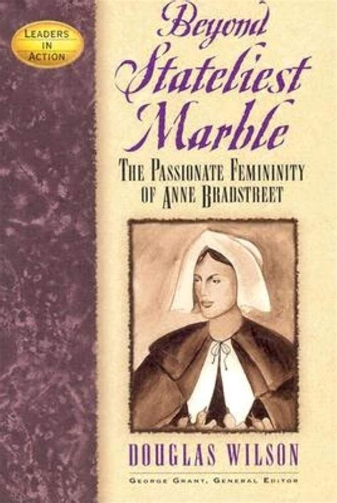 Beyond Stateliest Marble The Passionate Femininity of Anne Bradstreet Leaders in Action Doc