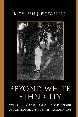 Beyond White Ethnicity: Developing a Sociological Understanding of Native American Identity Reclama Epub