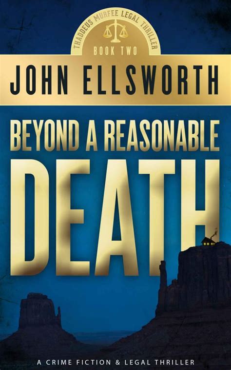 Beyond a Reasonable Death Thaddeus Murfee Legal Thriller Thaddeus Murfee Legal Thriller Series 2 by John Ellsworth 2014-03-17 PDF