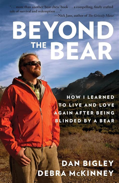 Beyond the Bear How I Learned to Live and Love Again after Being Blinded by a Bear Reader