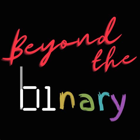 Beyond the Binary