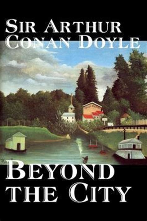 Beyond the City by Arthur Conan Doyle Fiction Mystery and Detective Historical Action and Adventure Epub