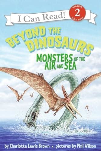Beyond the Dinosaurs Monsters of the air and sea I Can Read Level 2