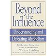 Beyond the Influence Understanding and Defeating Alcoholism Epub