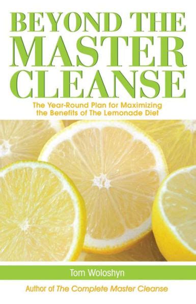 Beyond the Master Cleanse The Year-Round Plan for Maximizing the Benefits of The Lemonade Diet Doc