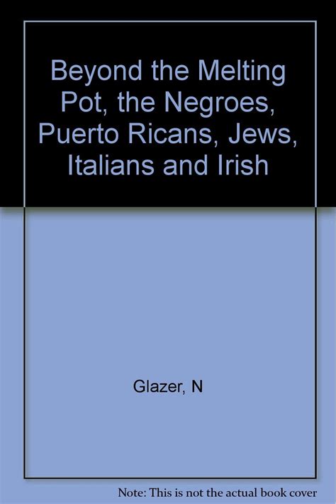 Beyond the Melting Pot The Negroes Puerto Ricans Jews Italians and Irish of Kindle Editon