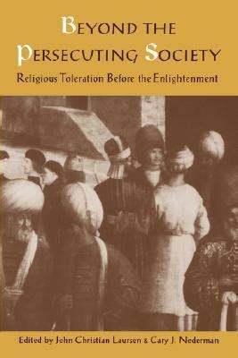 Beyond the Persecuting Society Religious Toleration Before the Enlightenment Reader