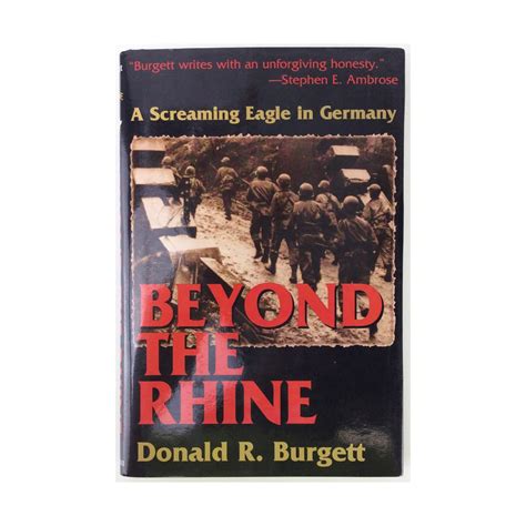 Beyond the Rhine Beyond the Rhine is the fourth volume in the series Donald R Burgett a Screaming Eagle Volume 4 Kindle Editon