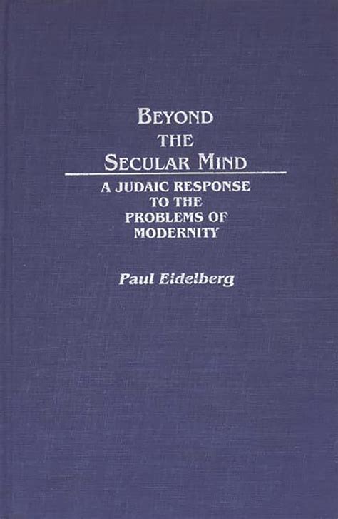 Beyond the Secular Mind A Judaic Response to the Problems of Modernity PDF