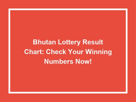 Bhutan Jackpot Result Chart: A Comprehensive Guide to Winning