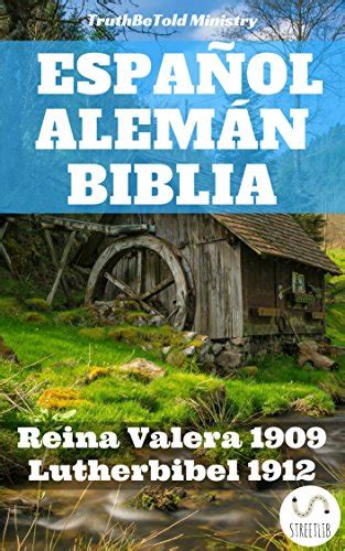 Biblia Español Alemán Reina Valera 1909 Lutherbibel 1912 Parallel Bible Halseth Spanish Edition Doc