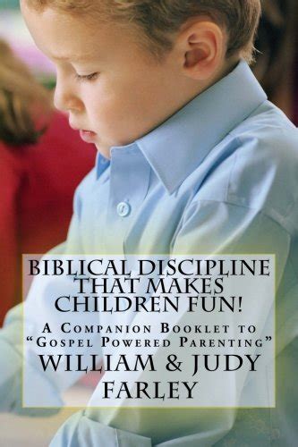 Biblical Discipline That Makes Children Fun A Companion Booklet to Gospel Powered Parenting  Reader