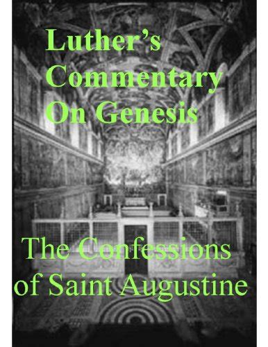 Biblical Interpretation Martin Luther s Commentary on Genesis The Confessions of Saint Augustine Doc