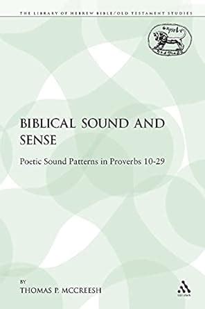 Biblical Sound and Sense: Poetic Sound Patterns in Proverbs 10-29 (The Library of Hebrew Bible/Old PDF