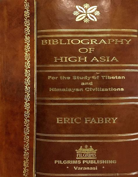 Bibliography of High Asia for the Study of Tibetan and Himalayan Civilizations Epub