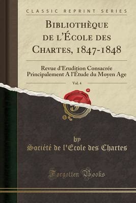 Biblioth Que de L Cole Des Chartes, ... PDF