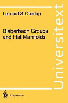 Bieberbach Groups and Flat Manifolds 1st Edition PDF