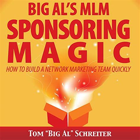 Big Als MLM Sponsoring Magic: How to Build a Network Marketing Team Quickly Ebook Epub