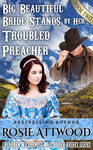 Big Beautiful Bride Stands By Her Troubled Preacher Book Two Colorado Wilderness Mail Order Brides Series Doc