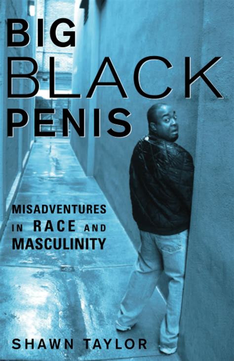 Big Black Penis Misadventures in Race and Masculinity Reader