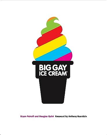 Big Gay Ice Cream Saucy Stories and Frozen Treats Going All the Way with Ice Cream Kindle Editon