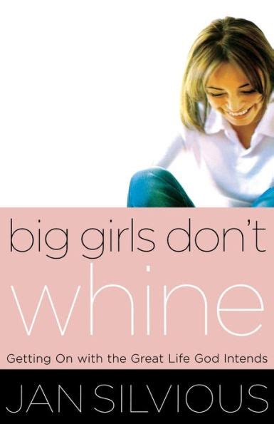 Big Girls Dont Whine: Getting On With the Great Life God Intends Epub