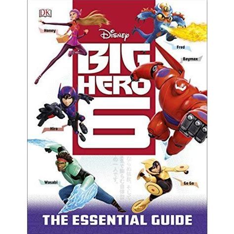 Big Hero 6: The Essential Guide Dk Essential Guides Ebook Kindle Editon