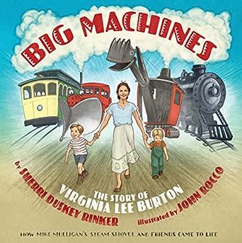 Big Machines The Story of Virginia Lee Burton Doc