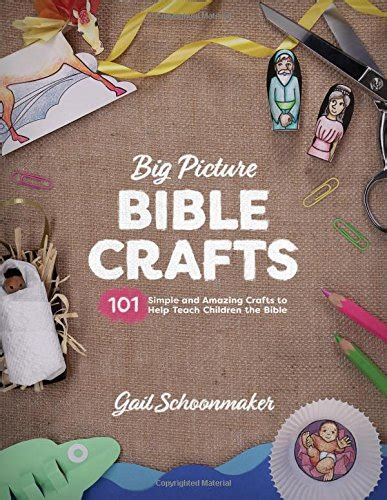 Big Picture Bible Crafts Reproducible pages 101 Simple and Amazing Crafts to Help Teach Children the Bible Doc