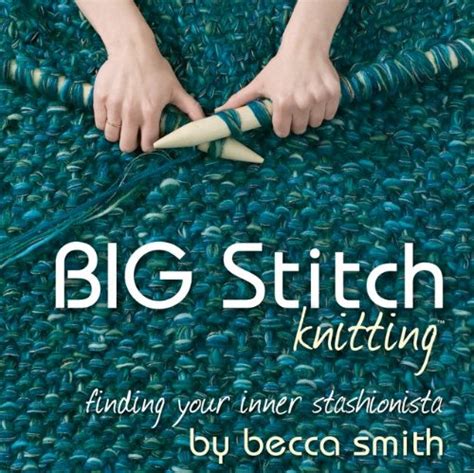 Big Stitch Knitting Finding Your Inner Stashionista Reader