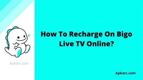 Bigo Live TV Recharge: A Comprehensive Guide to Get Your Favorite Content