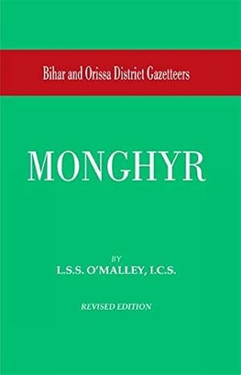 Bihar and Orissa District Gazetteers Monghyr Revised Edition, Reprinted Epub