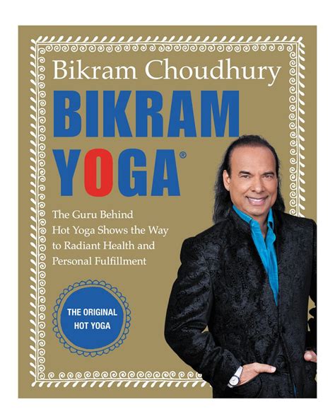 Bikram Yoga The Guru Behind Hot Yoga Shows the Way to Radiant Health and Personal Fulfillment PDF