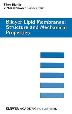 Bilayer Lipid Membranes Structure and Mechanical Properties 1st Edition Epub