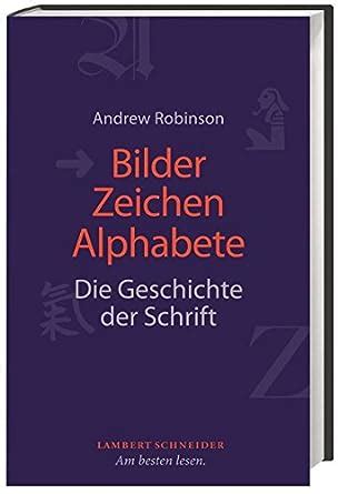 Bilder Zeichen Alphabete Die Geschichte der Schrift German Edition