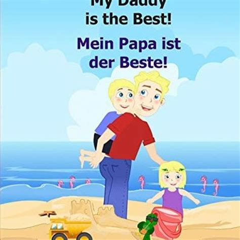 Bilingua German book My Daddy is the BestMein Papa ist der Beste Children s English German Picture book Bilingual EditionGerman childrens booksBilingual books for children 7 German Edition Epub