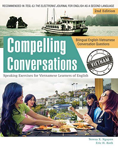 Bilingual English-Vietnamese Conversation Questions Supplement to Compelling Conversations Vietnam Speaking Exercises for Vietnamese Learners of English PDF