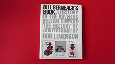 Bill Bernbachs Book: A History of Advertising That Changed the History of Advertising Ebook Epub