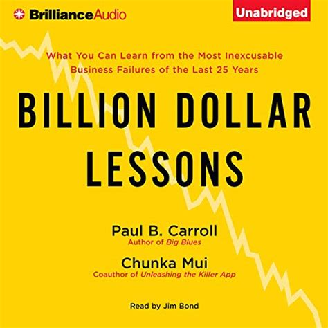 Billion Dollar Lessons What You Can Learn from the Most Inexcusable Business Failures of the Last 25 Reader